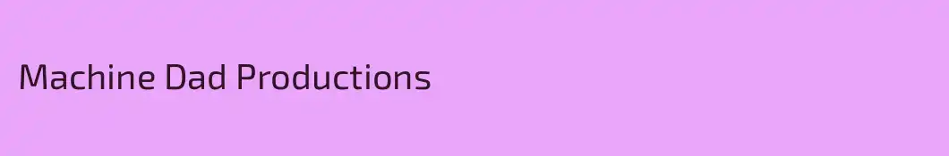 Machine Dad Productions